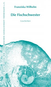 Die Fischschwester. Geschichten. Edition Muschelkalk. Wartburg Verlag.